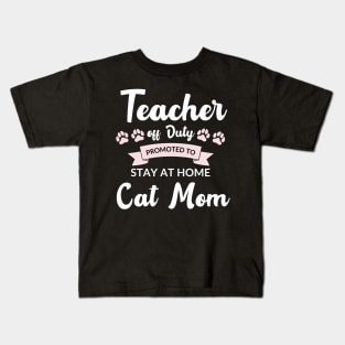 Teacher off duty promoted to stay at home cat mom Kids T-Shirt